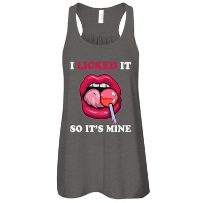 I Licked It So It's Mine-T-Shirt & Tank Top-