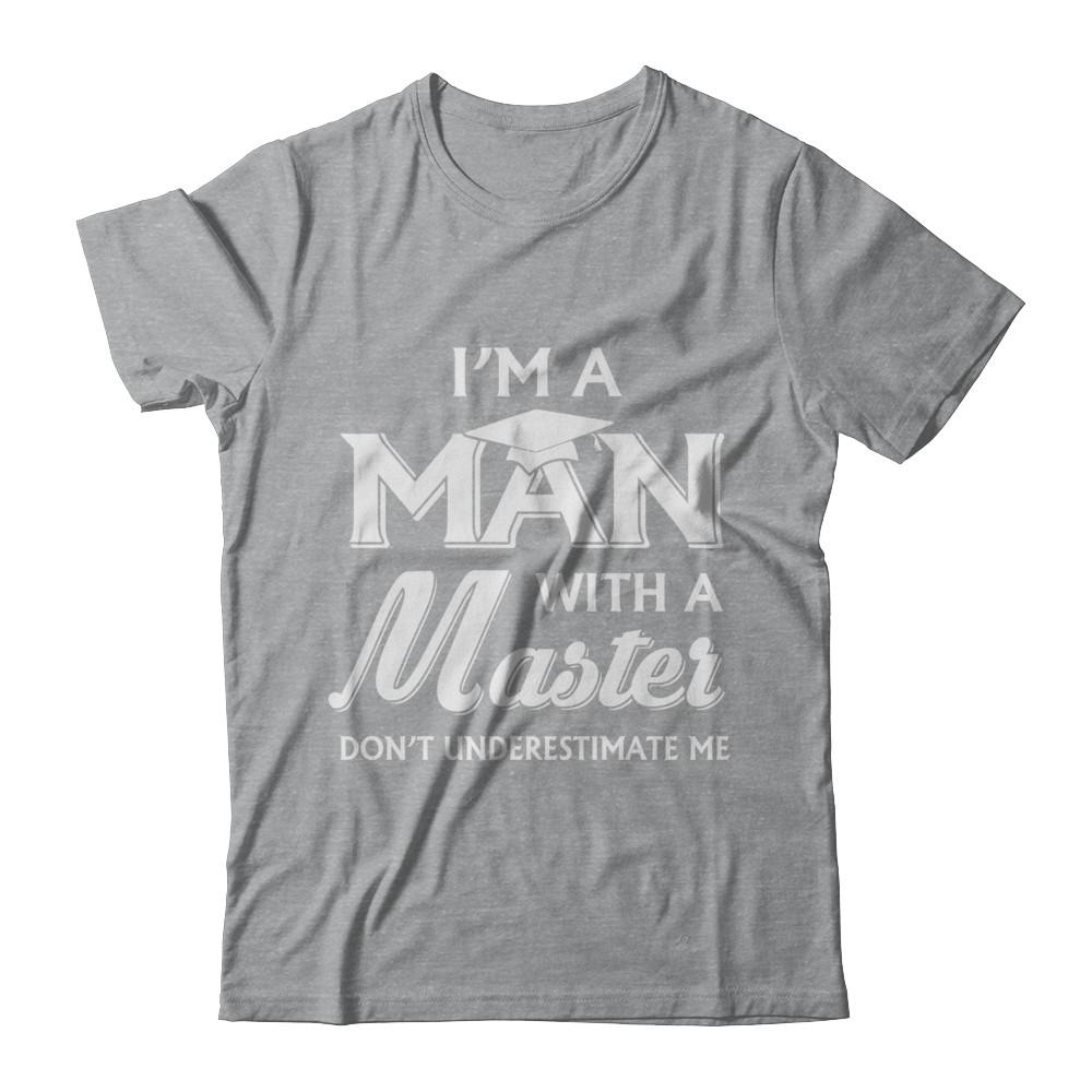 I'm A Man With A Masters Degree Graduation Gift-T-Shirt & Hoodie-Classic T-Shirt-Sport Grey