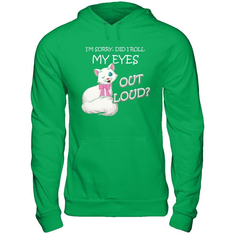 I'm Sorry Did I Roll My Eyes Out Loud-T-Shirt & Hoodie-Pullover Hoodie-Irish Green