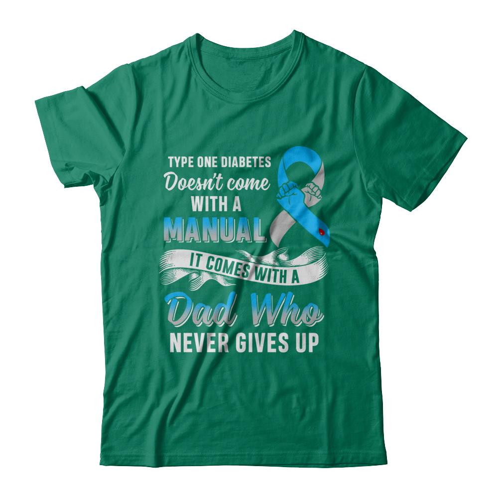 Type 1 T1D Dad Who Never Gives Up Diabetes Awareness-T-Shirt & Hoodie-Classic T-Shirt-Kelly Green