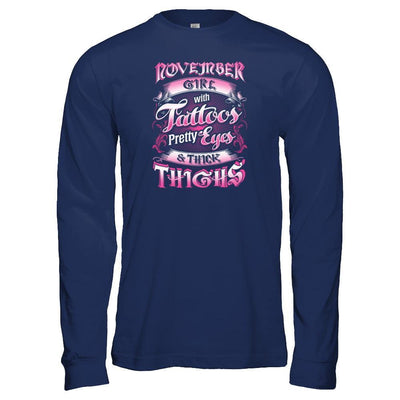 November Girl With Tattoos Pretty Eyes Thick Thighs-T-Shirt & Tank Top-Long Sleeve T-Shirt-Navy