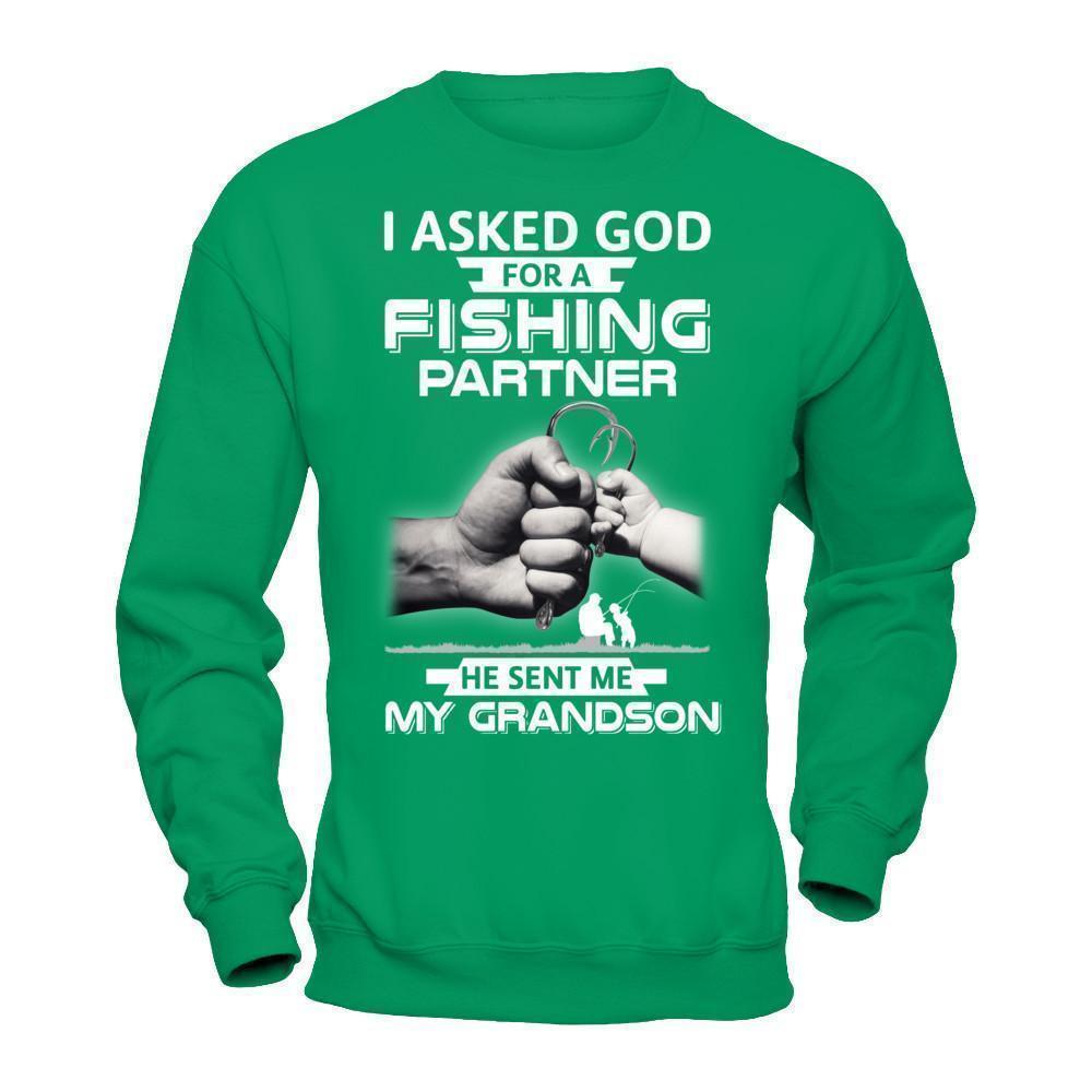 I Asked God For A Fishing Partner He Sent Me My Grandson-T-Shirt & Hoodie-Crewneck Sweatshirt-Irish Green