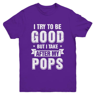 Toddler Kids I Try To Be Good But I Take After My Pops Youth-Youth Shirt-Youth T-Shirt-Purple