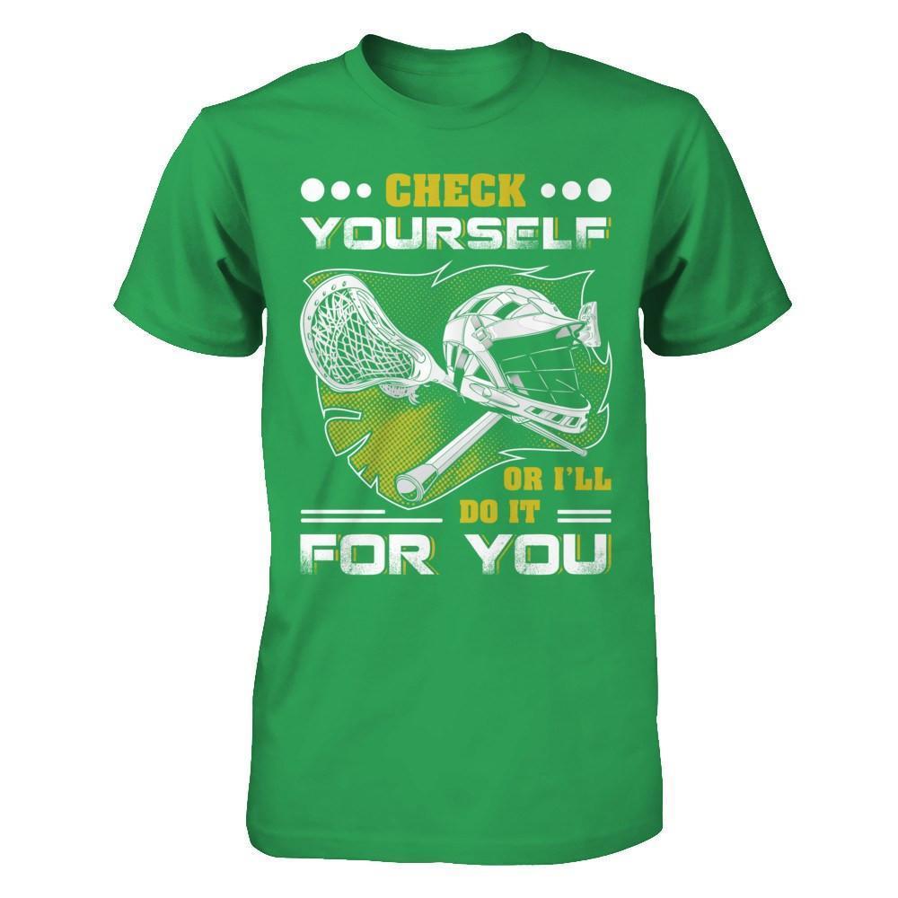 Lacrosse Check Yourself Or I'll Do It For You-T-Shirt & Hoodie-Premium T-Shirt-Kelly Green