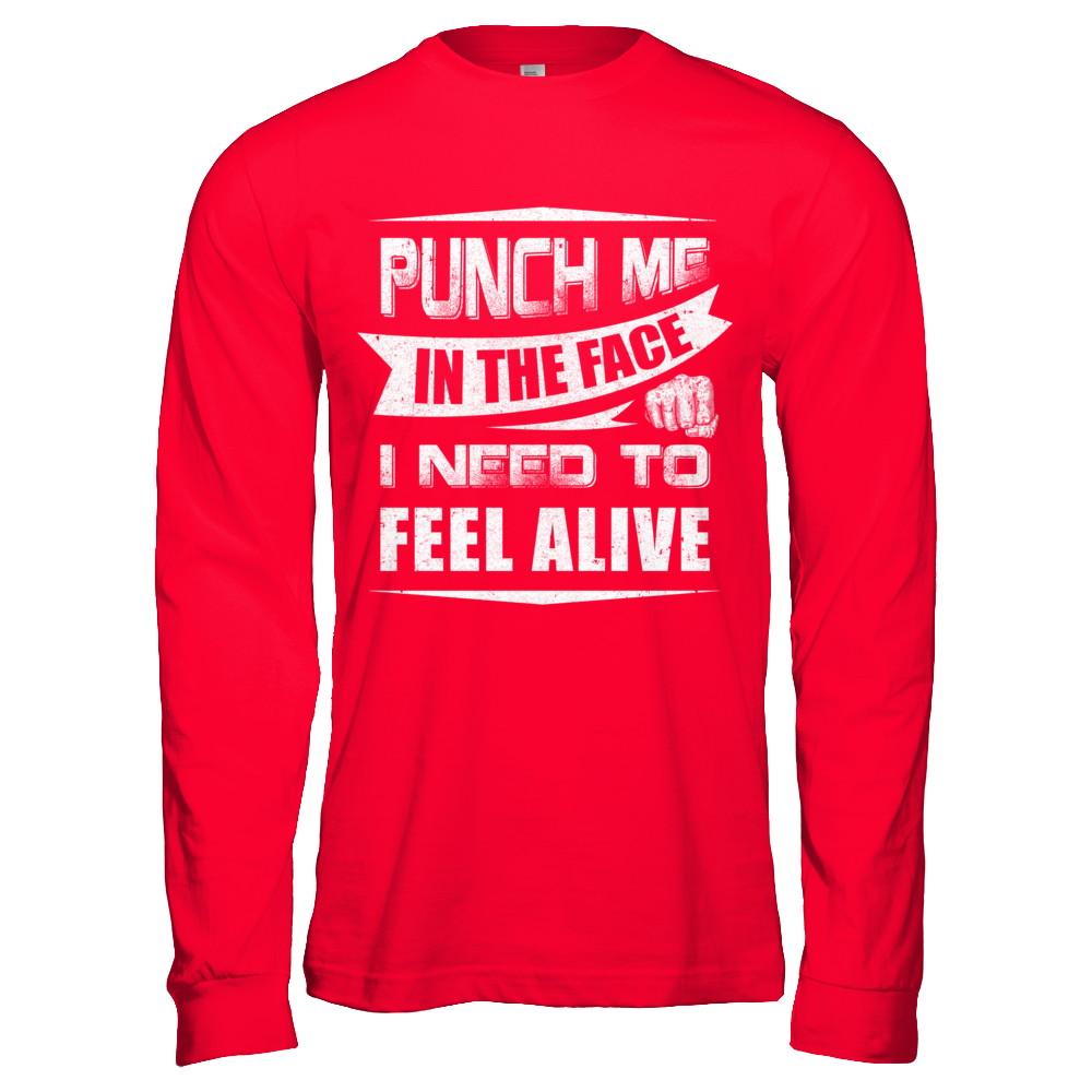 Punch Me In The Face I Need To Feel Alive-T-Shirt & Hoodie-Long Sleeve T-Shirt-Red