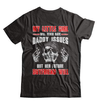 My Little Girl Will Never Have Daddy Issues Funny Dad-T-Shirt & Hoodie-Classic T-Shirt-Black