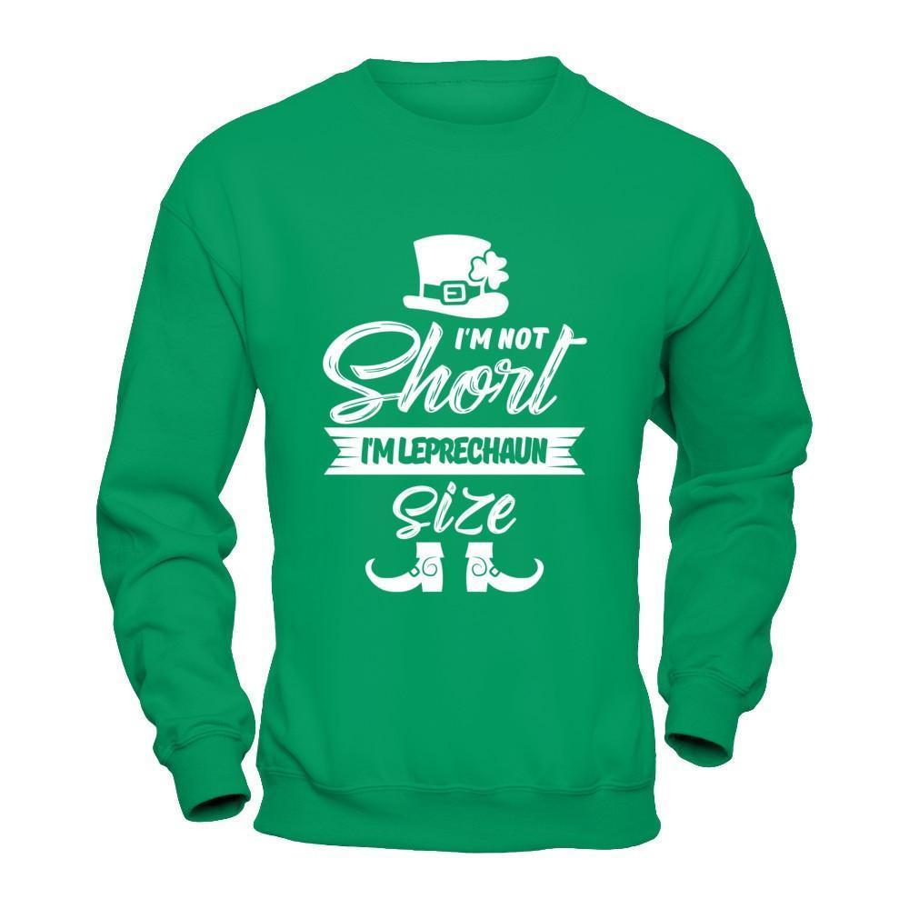 I'm Not Short I'm Leprechaun Size Saint Patty's Day-T-Shirt & Hoodie-Crewneck Sweatshirt-Irish Green