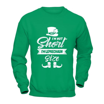 I'm Not Short I'm Leprechaun Size Saint Patty's Day-T-Shirt & Hoodie-Crewneck Sweatshirt-Irish Green