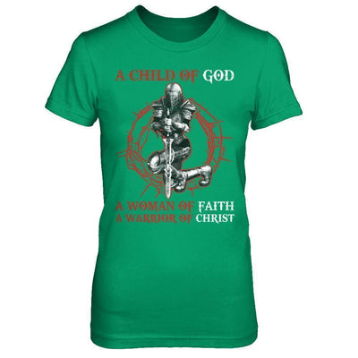 A Child Of God A Woman Of Faith A Warrior Of Christ-T-Shirt & Hoodie-Women's T-Shirt-Irish Green