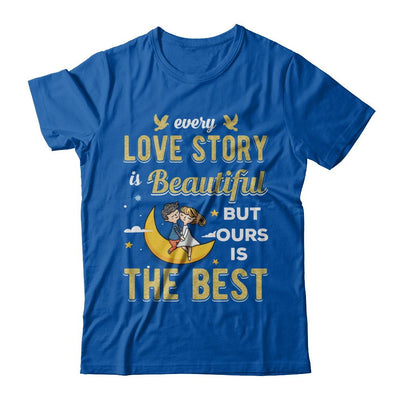 Every Love Story Is Beautiful But Ours Is The Best Couple-T-Shirt & Hoodie-Premium T-Shirt-Royal