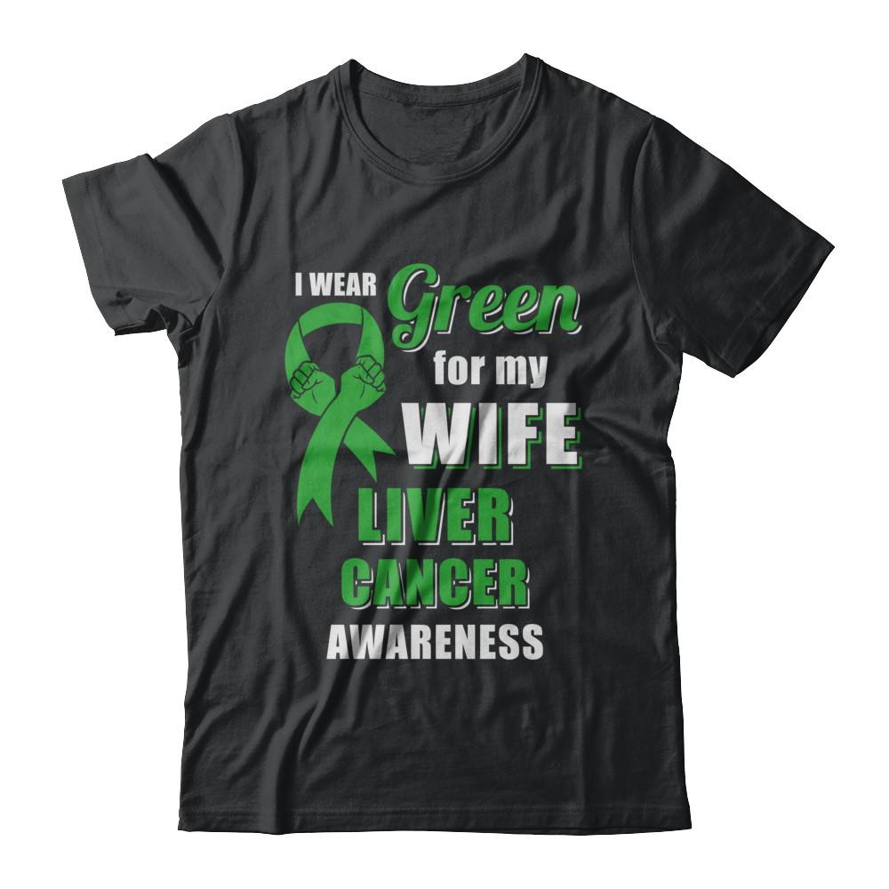 I Wear Green For My Wife Liver Cancer Husband
