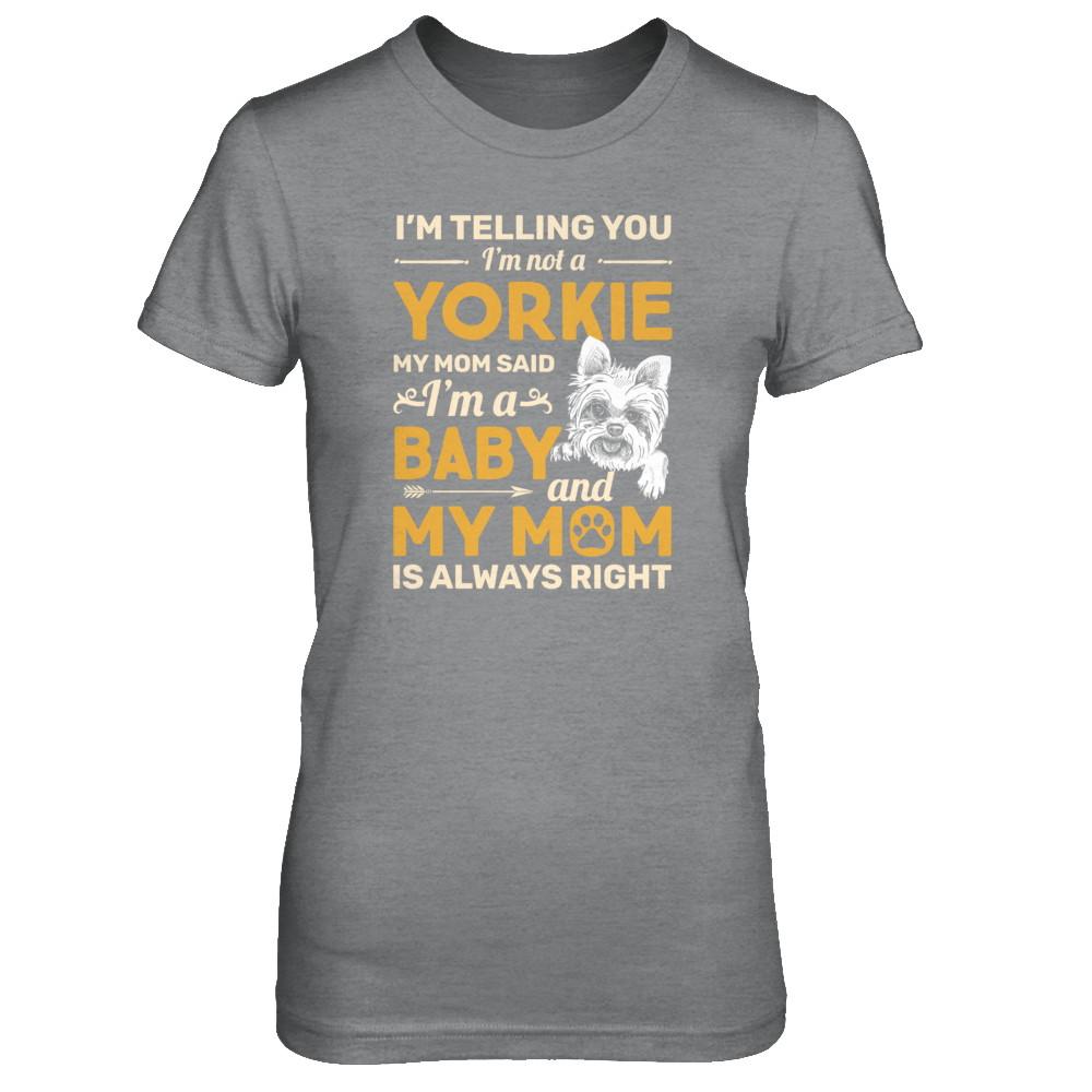 Yorkie I'm Telling You I'm Not A Yorkie My Mom Said-T-Shirt & Tank Top-Women's T-Shirt-Sport Grey