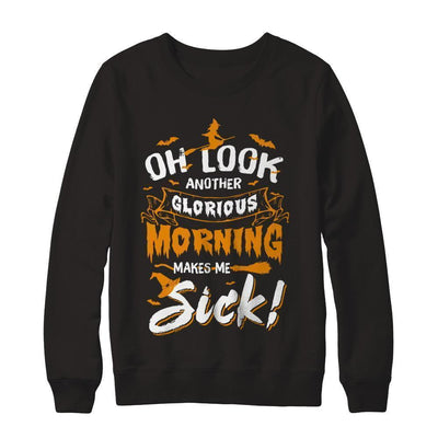Halloween Oh Look Another Glorious Morning Makes Me Sick-T-Shirt & Sweatshirt-Crewneck Sweatshirt-Black