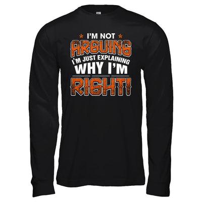 I'm Not Arguing I'm Explaining Why I'm Right-T-Shirt & Hoodie-Long Sleeve T-Shirt-Black