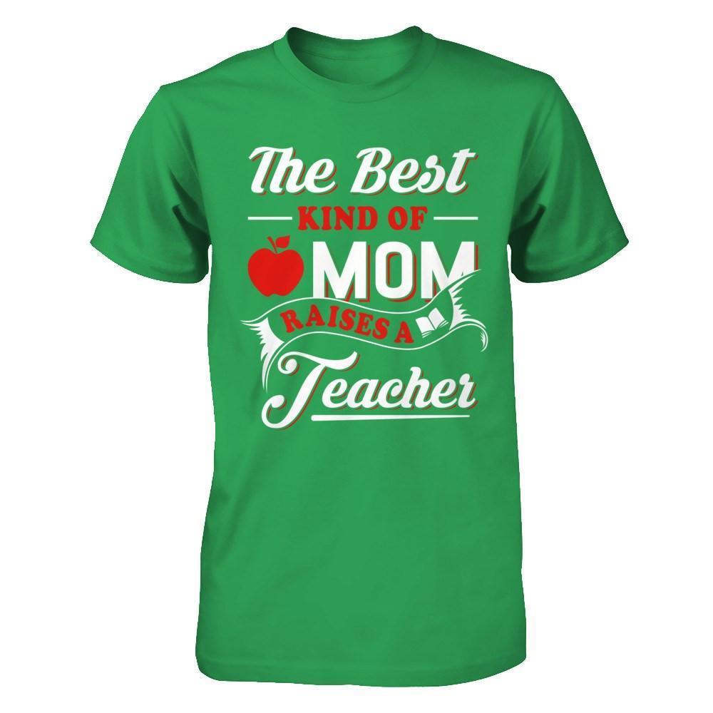 The Best Kind Of Mom Raises A Teacher-T-Shirt & Hoodie-Premium T-Shirt-Kelly Green