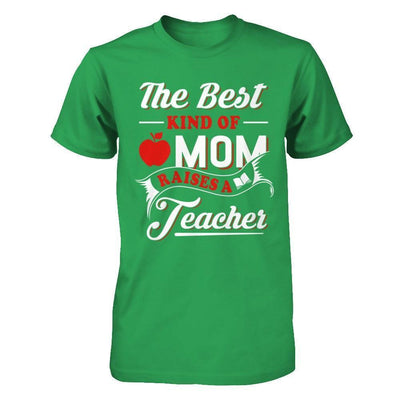 The Best Kind Of Mom Raises A Teacher-T-Shirt & Hoodie-Premium T-Shirt-Kelly Green