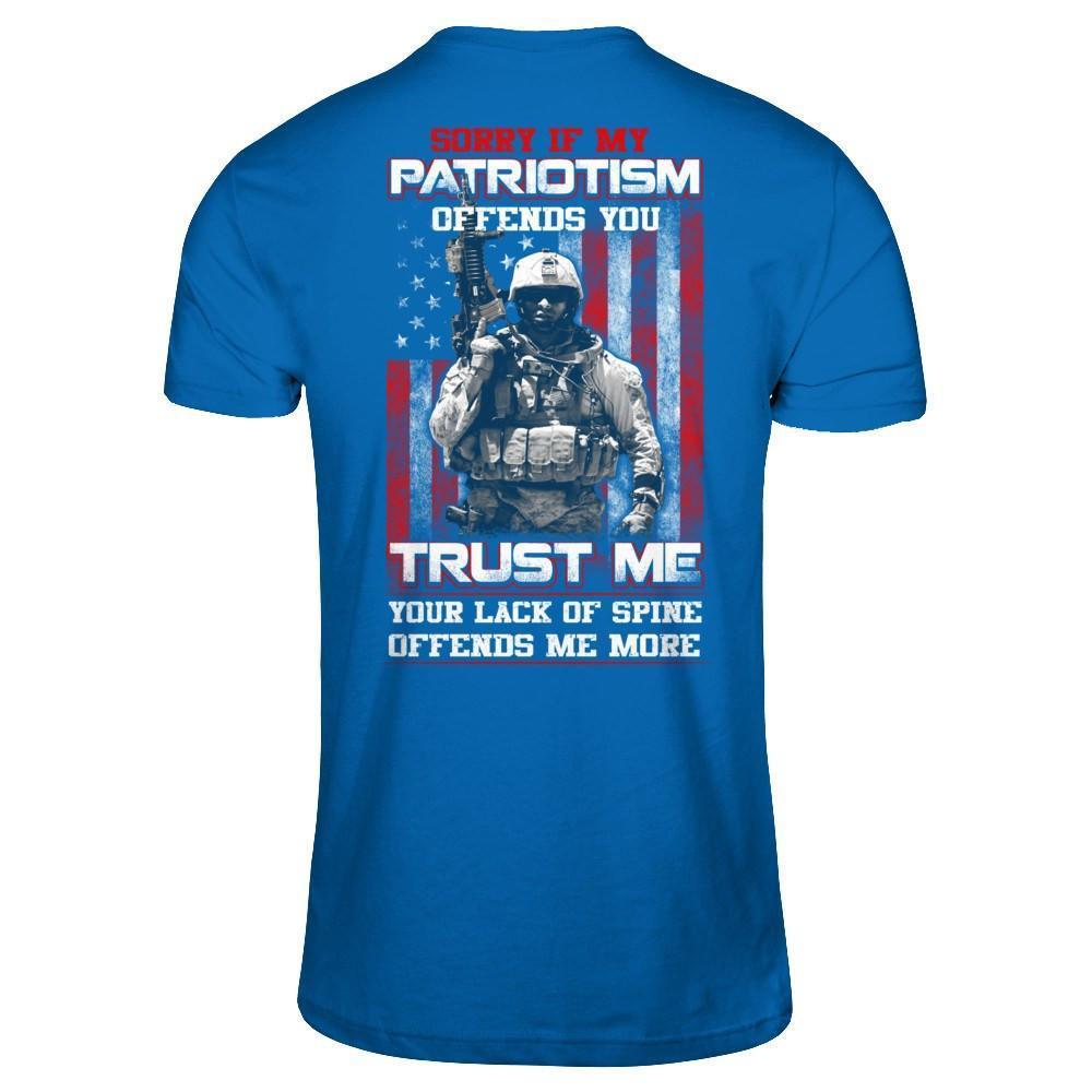 Sorry If My Patriotism Offends You Trust Me Your Lack Of Spine Offends Me More-T-Shirt & Hoodie-Classic T-Shirt-Royal