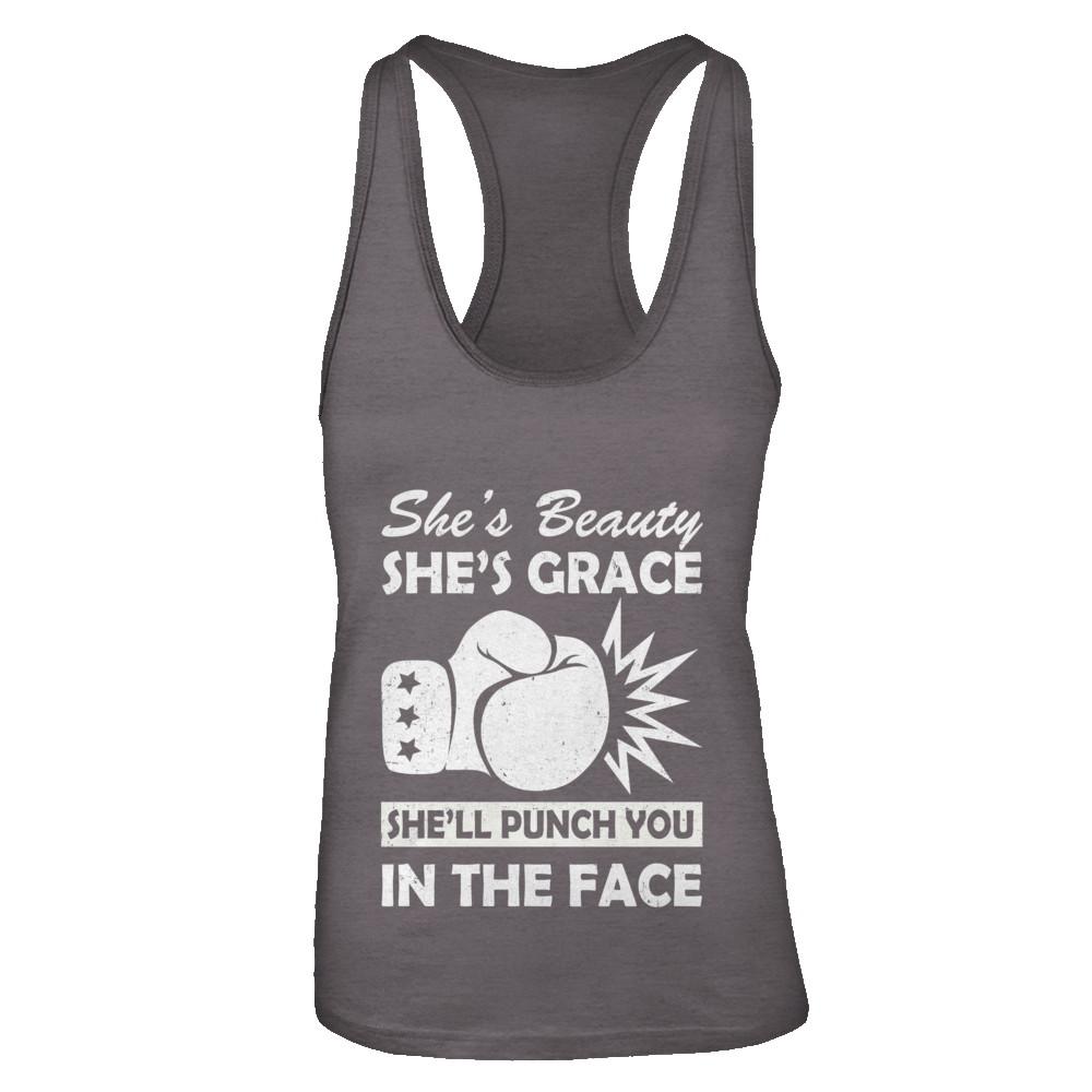She's Beauty She's Grace She'll Punch You In The Face-T-Shirt & Tank Top-