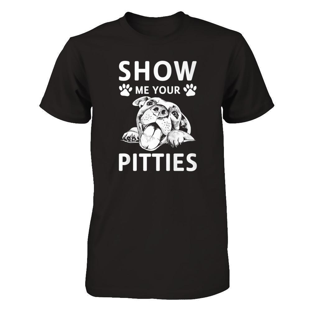 Show Me Your Pitties Pitbull Lover Gift Dog-T-Shirt & Tank Top-Premium T-Shirt-Black
