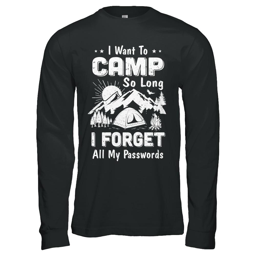 I Want To Camp So Long I Forget All My Passwords Camping-T-Shirt & Hoodie-Long Sleeve T-Shirt-Black