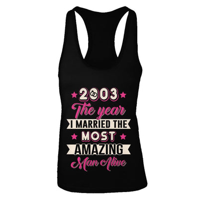 2003 The Year I Married The Most Amazing Man Alive-T-Shirt & Tank Top-Women's Ideal Racerback Tank-Black
