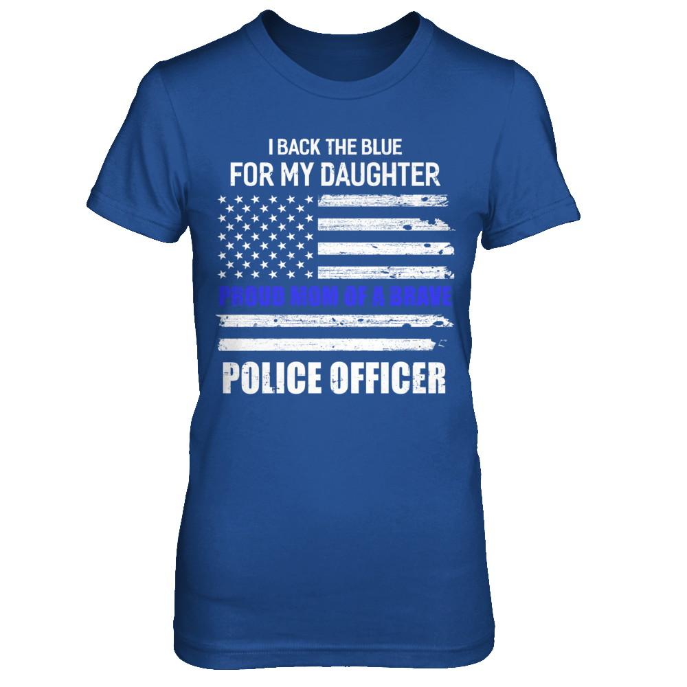 I Back The Blue For My Daughter Proud Mom Police Officer-T-Shirt & Hoodie-Women's T-Shirt-Royal