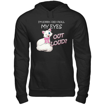 I'm Sorry Did I Roll My Eyes Out Loud-T-Shirt & Hoodie-Pullover Hoodie-Black