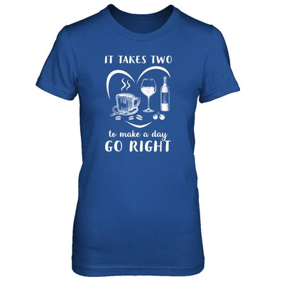 It Takes Two To Make A Day Go Right Coffee Wine Lover-T-Shirt & Tank Top-Women's T-Shirt-Royal