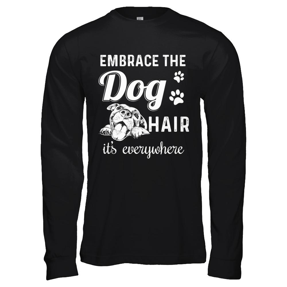 Embrace The Dog Hair It's Everywhere-T-Shirt & Hoodie-Long Sleeve T-Shirt-Black