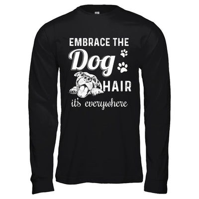 Embrace The Dog Hair It's Everywhere-T-Shirt & Hoodie-Long Sleeve T-Shirt-Black