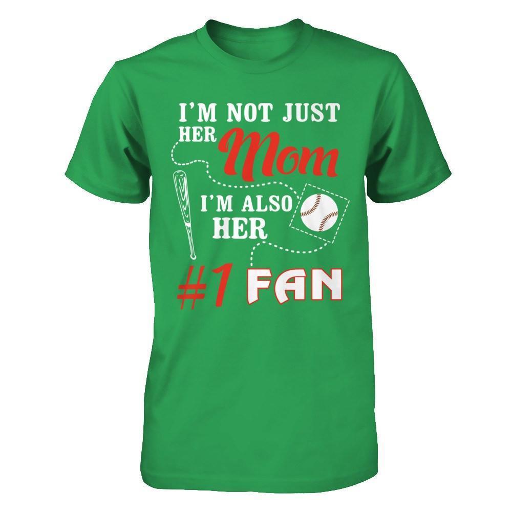 I'm Not Just Her Mom I'm Also Her Fan Baseball Mom-T-Shirt & Hoodie-Premium T-Shirt-Kelly Green
