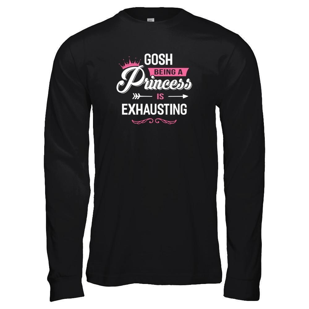 Gosh Being A Princess Is Exhausting-T-Shirt & Tank Top-Long Sleeve T-Shirt-Black