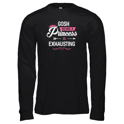 Gosh Being A Princess Is Exhausting-T-Shirt & Tank Top-Long Sleeve T-Shirt-Black