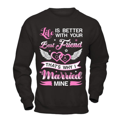 Life Is Better With Your Best Friend That's Why I Married Mine-T-Shirt & Hoodie-Crewneck Sweatshirt-Black