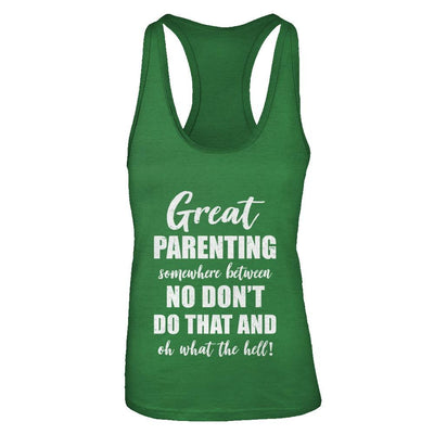 Great Parenting Between No Don't Do That What The Hell-T-Shirt & Tank Top-