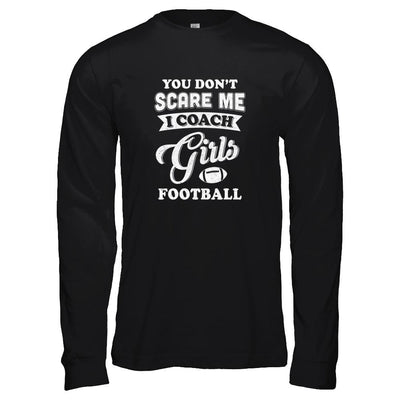 You Don't Scare Me I Coach Girls Football-T-Shirt & Tank Top-Long Sleeve T-Shirt-Black