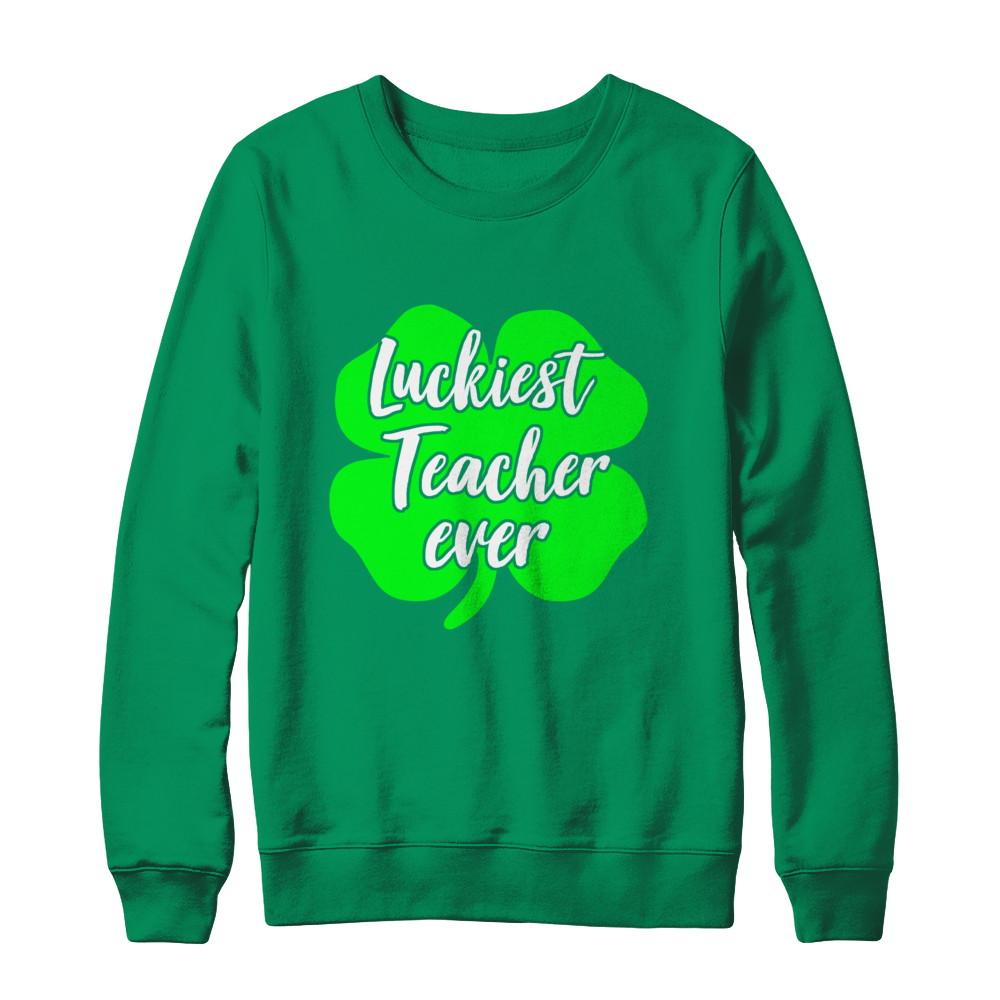 Luckiest Teacher Ever St Patrick's Day Gift-T-Shirt & Hoodie-Crewneck Sweatshirt-Irish Green