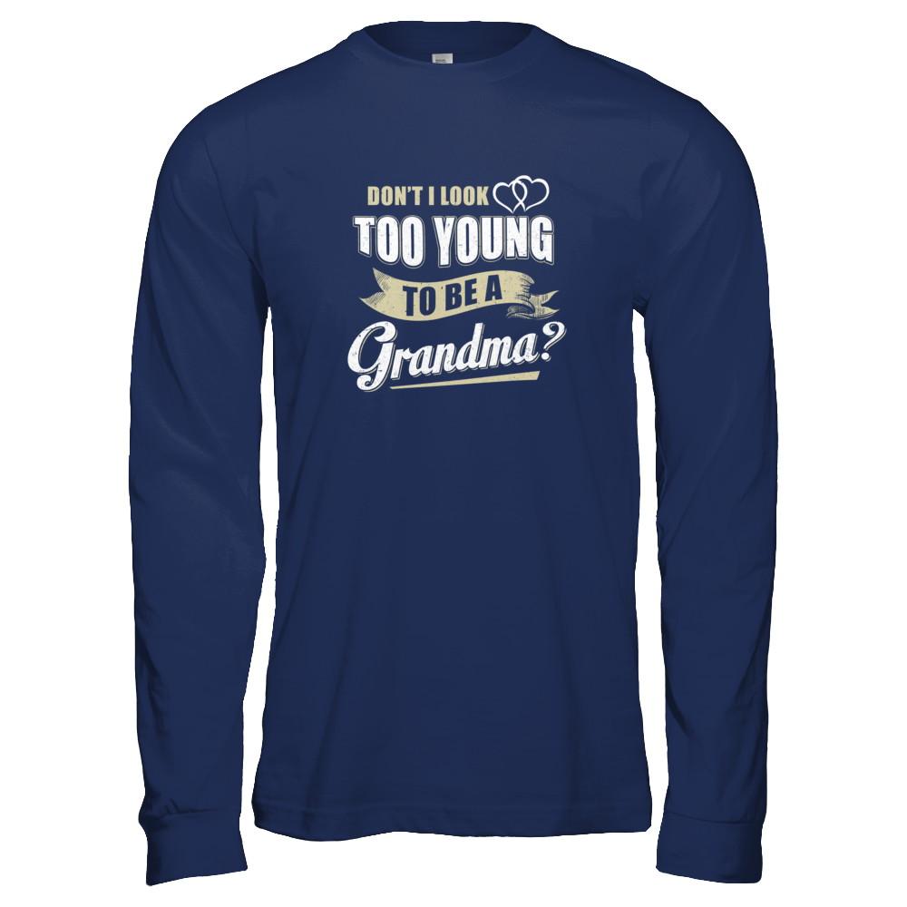 Don't I Look Too Young To Be A Grandma Mothers Day-T-Shirt & Tank Top-Long Sleeve T-Shirt-Navy