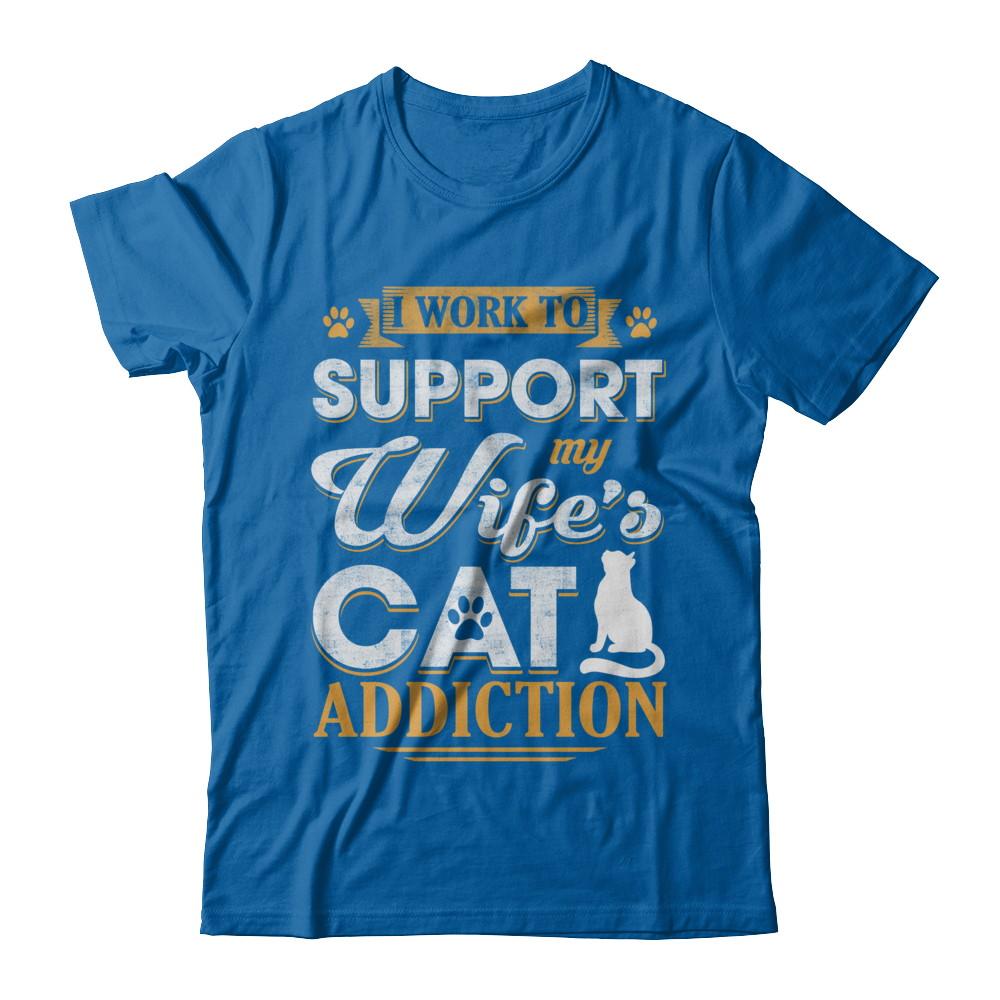 I Work To Support My Wife's Cat Addiction-T-Shirt & Hoodie-Classic T-Shirt-Royal