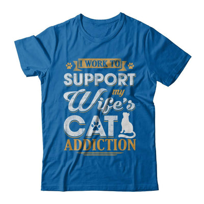 I Work To Support My Wife's Cat Addiction-T-Shirt & Hoodie-Classic T-Shirt-Royal