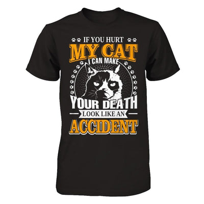 If You Hurt My Cat I Can Make Your Death Look Like An Accident-T-Shirt & Hoodie-Premium T-Shirt-Black