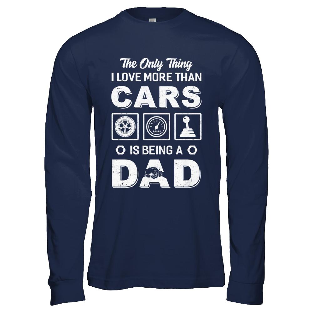 The Only Thing I Love More Than Cars Is Being A Dad-T-Shirt & Hoodie-Long Sleeve T-Shirt-Navy