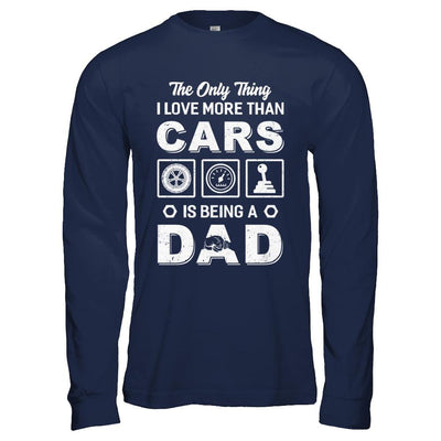 The Only Thing I Love More Than Cars Is Being A Dad-T-Shirt & Hoodie-Long Sleeve T-Shirt-Navy