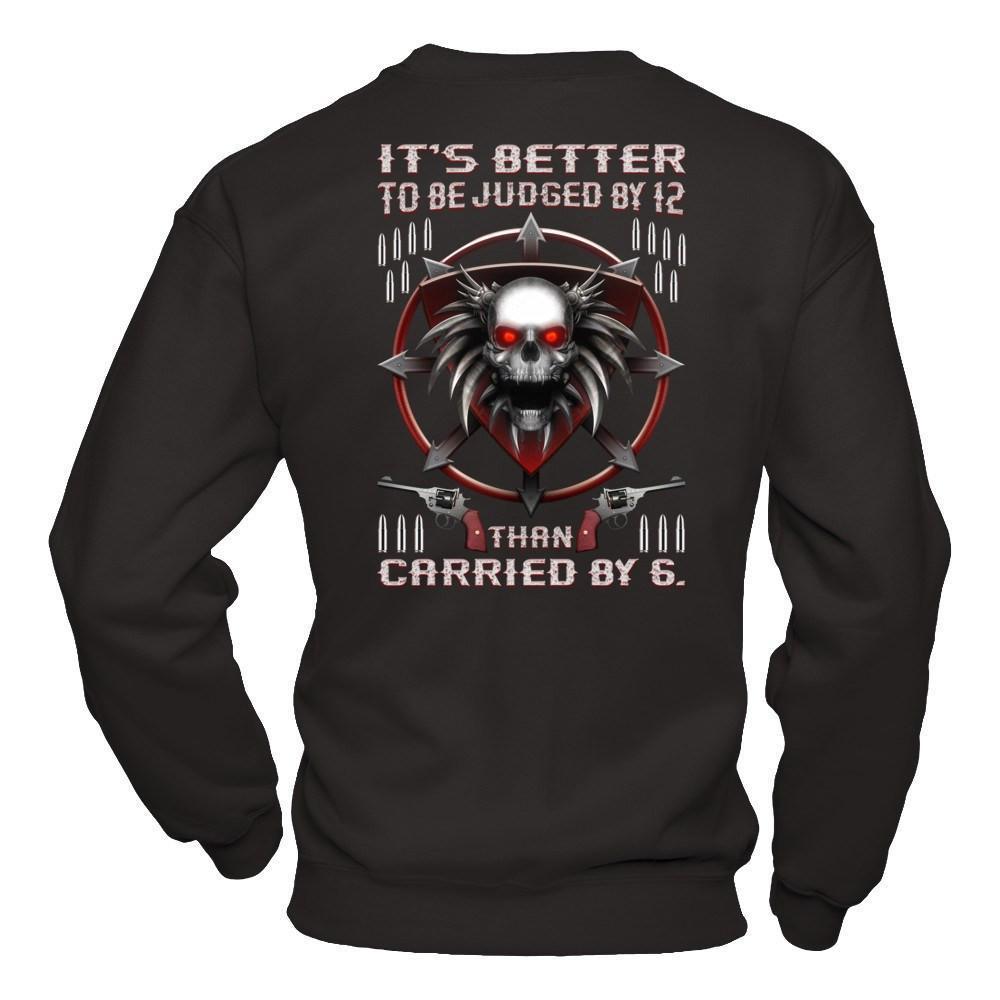 It's Better To Be Judged By 12 Than Carried By 6-T-Shirt & Hoodie-Crewneck Sweatshirt-Black