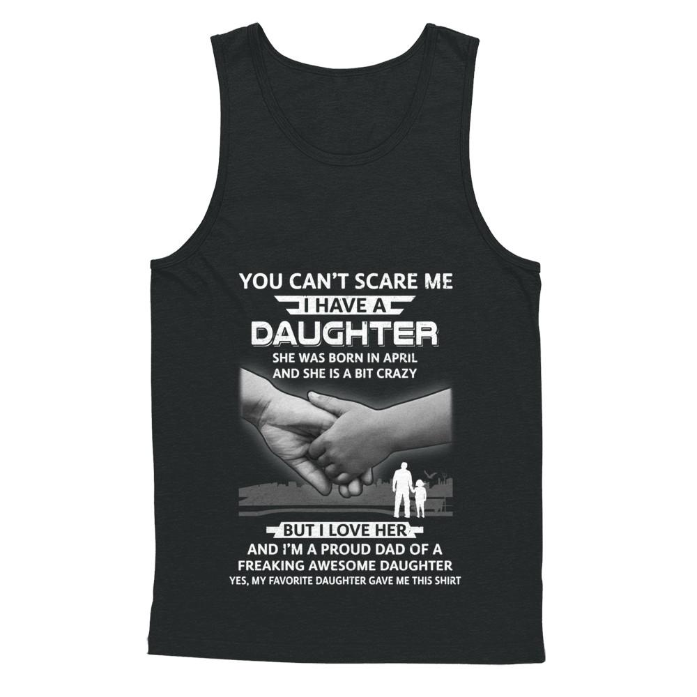 I Have A Daughter She Was Born In April Dad Gift-T-Shirt & Hoodie-Unisex Tank-Black