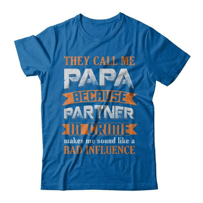 Call Papa Because Partner In Crime Make Bad Influence-T-Shirt & Hoodie-Classic T-Shirt-Royal