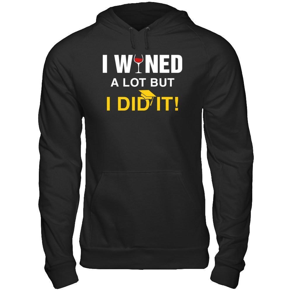 I Wined A Lot But I Did It Graduate-T-Shirt & Hoodie-Pullover Hoodie-Black