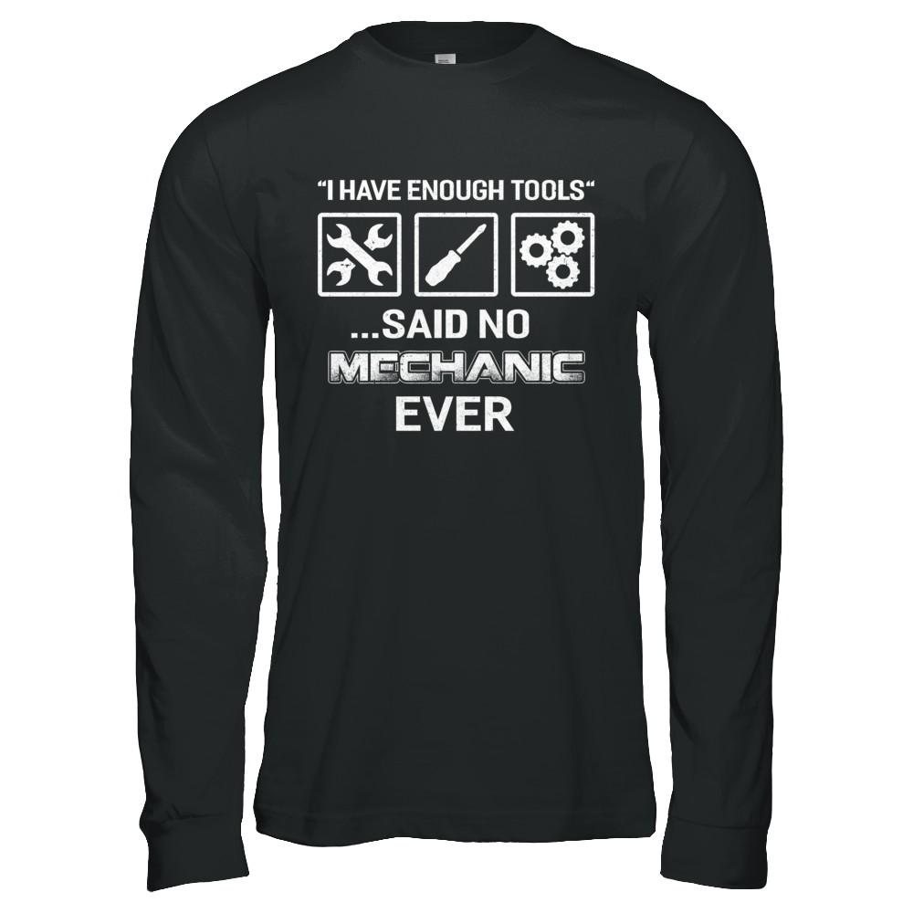 I Have Enough Tools Said No Mechanic Ever Gift-T-Shirt & Hoodie-Long Sleeve T-Shirt-Black