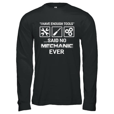I Have Enough Tools Said No Mechanic Ever Gift-T-Shirt & Hoodie-Long Sleeve T-Shirt-Black