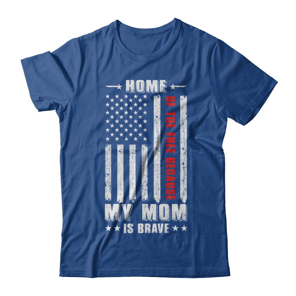 Home Of The Free Because My Mom Is Brave Son Daughter-T-Shirt & Hoodie-Classic T-Shirt-Royal